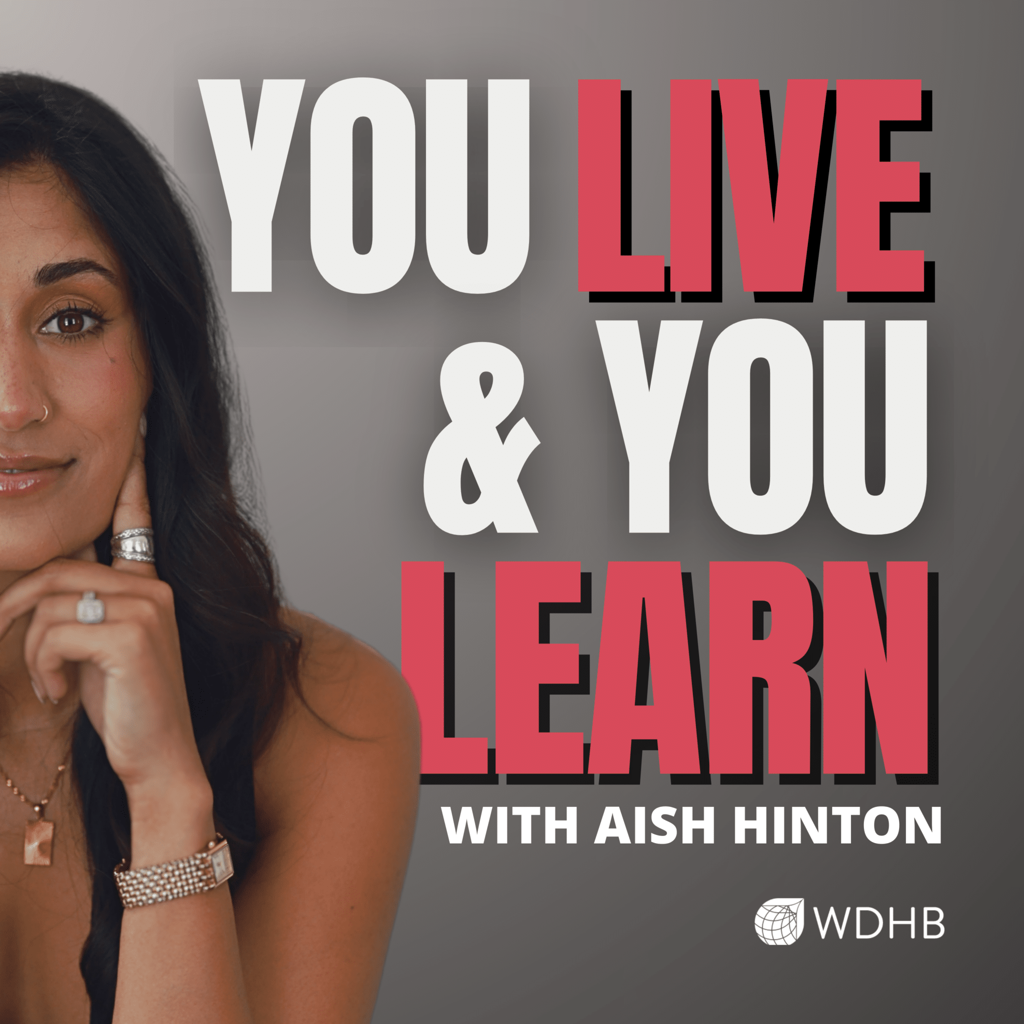 "You Live and You Learn" hosted by Aish Hinton. Brought to you by WDHB. Listen on Apple Podcasts and Spotify.